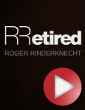 Video: Roger Rinderknecht - RRetired