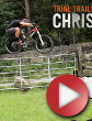Video: Chris Akrigg - Trial Trails