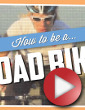 Video: How To Be A Road Biker